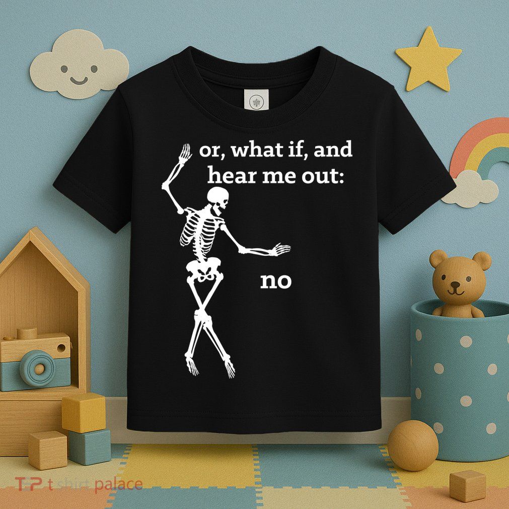 Sassy Skeleton Hear Me Out: No Toddler T-Shirt