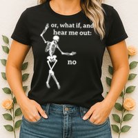 Sassy Skeleton Hear Me Out: No Womens T-Shirt