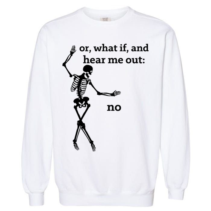 Sassy Skeleton Hear Me Out: No Garment-Dyed Sweatshirt
