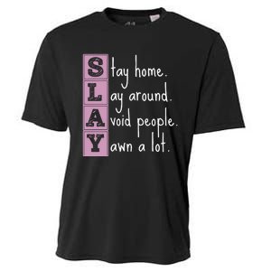 Slay Stay Home Lay Around Avoid People Yawn A Lot Cooling Performance Crew T-Shirt