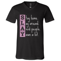 Slay Stay Home Lay Around Avoid People Yawn A Lot V-Neck T-Shirt