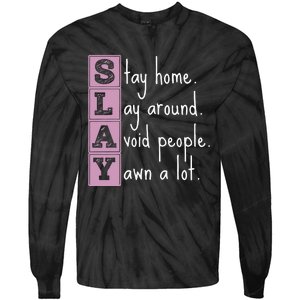 Slay Stay Home Lay Around Avoid People Yawn A Lot Tie-Dye Long Sleeve Shirt