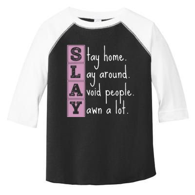 Slay Stay Home Lay Around Avoid People Yawn A Lot Toddler Fine Jersey T-Shirt