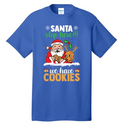 Santa Stop Here We Have Cookies Funny Santa Xmas Cookie Fan Meaningful Gift Tall T-Shirt