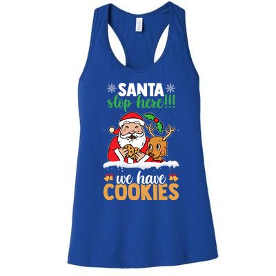 Santa Stop Here We Have Cookies Funny Santa Xmas Cookie Fan Meaningful Gift Women's Racerback Tank