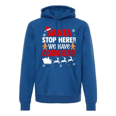 Santa Stop Here We Have Cookies Funny Santa Xmas Cookie Fan Gift Premium Hoodie