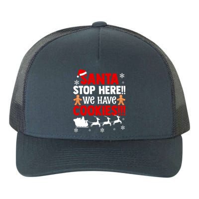 Santa Stop Here We Have Cookies Funny Santa Xmas Cookie Fan Gift Yupoong Adult 5-Panel Trucker Hat