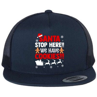 Santa Stop Here We Have Cookies Funny Santa Xmas Cookie Fan Gift Flat Bill Trucker Hat