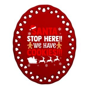 Santa Stop Here We Have Cookies Funny Santa Xmas Cookie Fan Gift Ceramic Oval Ornament