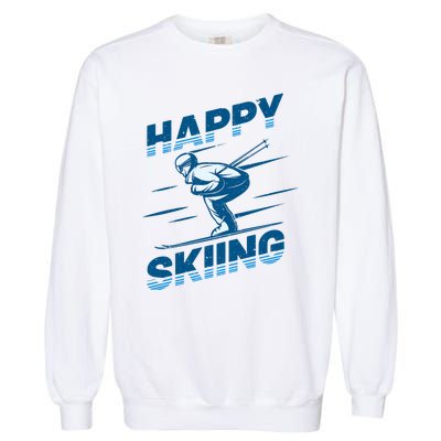 Snow Skiing Happy Skiing Winter Sports Alpine Downhill Ski Garment-Dyed Sweatshirt