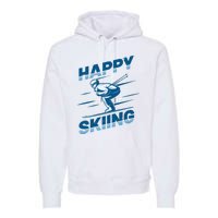 Snow Skiing Happy Skiing Winter Sports Alpine Downhill Ski Premium Hoodie