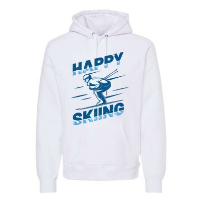 Snow Skiing Happy Skiing Winter Sports Alpine Downhill Ski Premium Hoodie