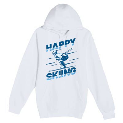 Snow Skiing Happy Skiing Winter Sports Alpine Downhill Ski Premium Pullover Hoodie