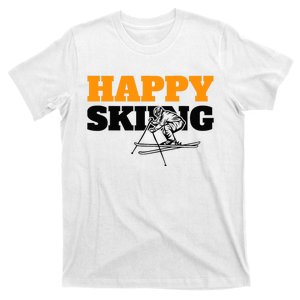 Snow Skiing Happy Skiing Winter Sports Alpine Downhill Ski T-Shirt