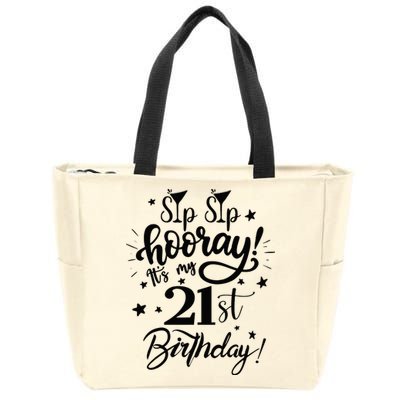 Sip Sip Hooray Its My 21st Birthday Women 21 Years Old Zip Tote Bag