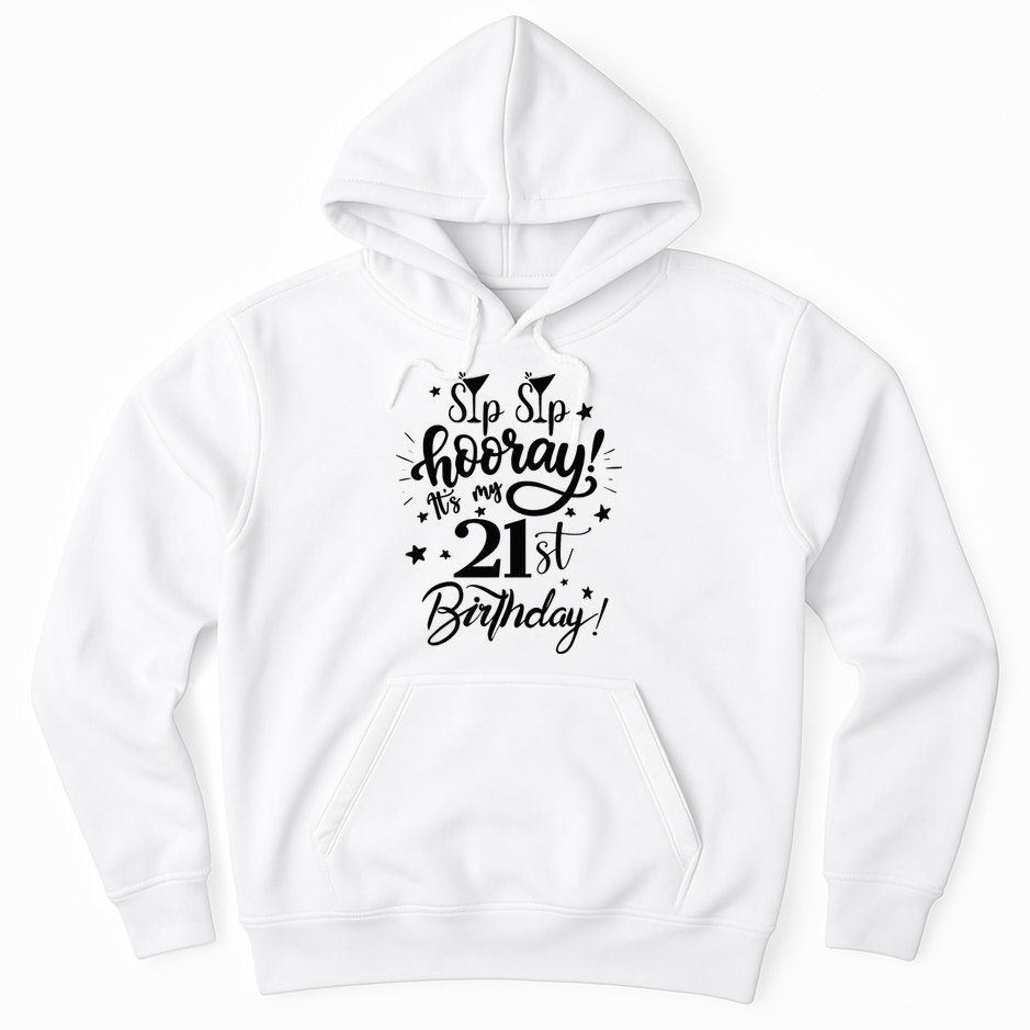 Sip Sip Hooray Its My 21st Birthday Women 21 Years Old Hoodie