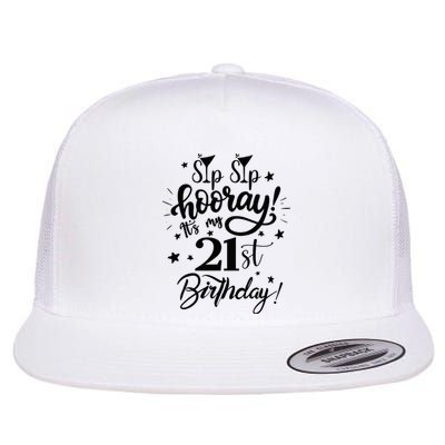 Sip Sip Hooray Its My 21st Birthday Women 21 Years Old Flat Bill Trucker Hat