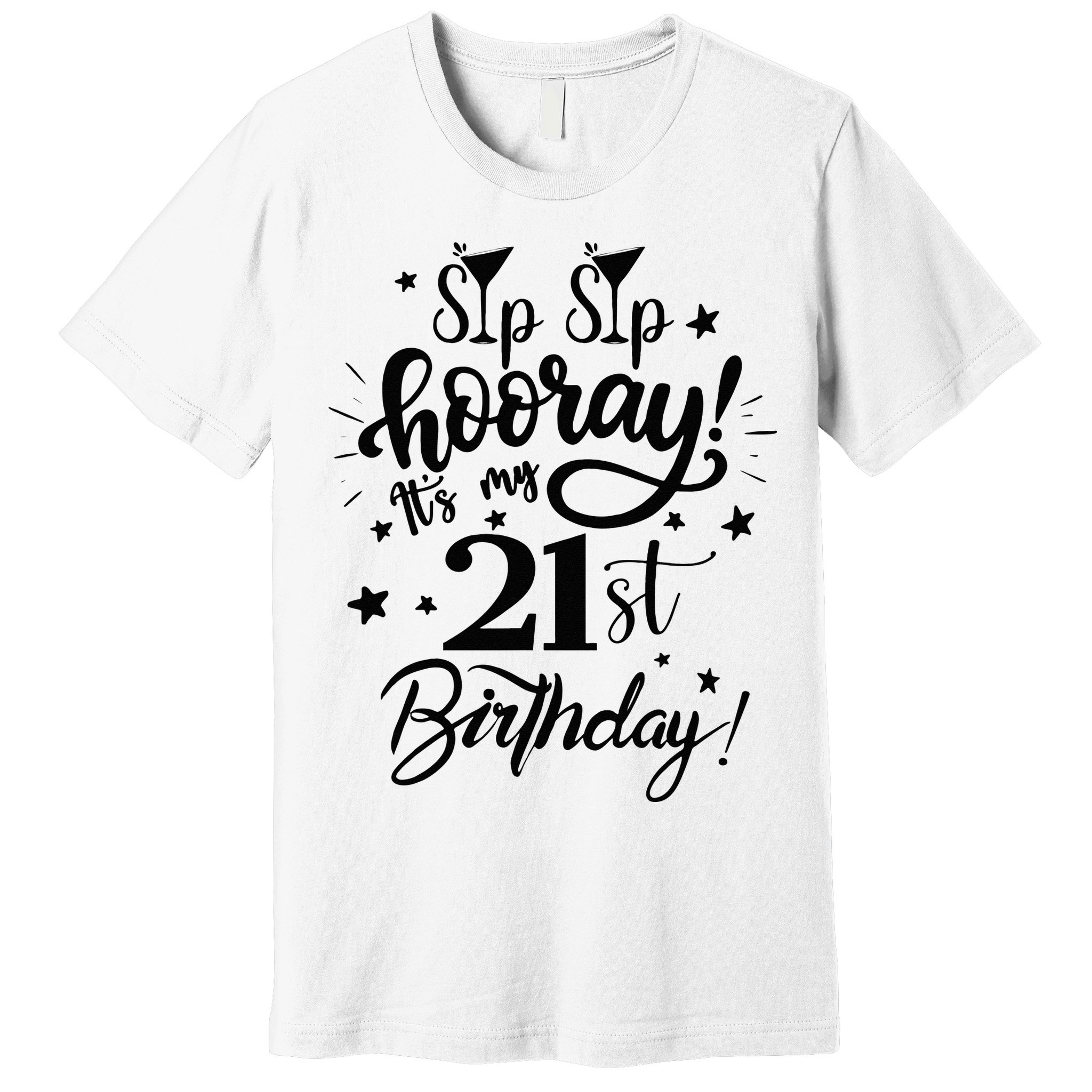Sip Sip Hooray Its My 21st Birthday Women 21 Years Old Premium T-Shirt