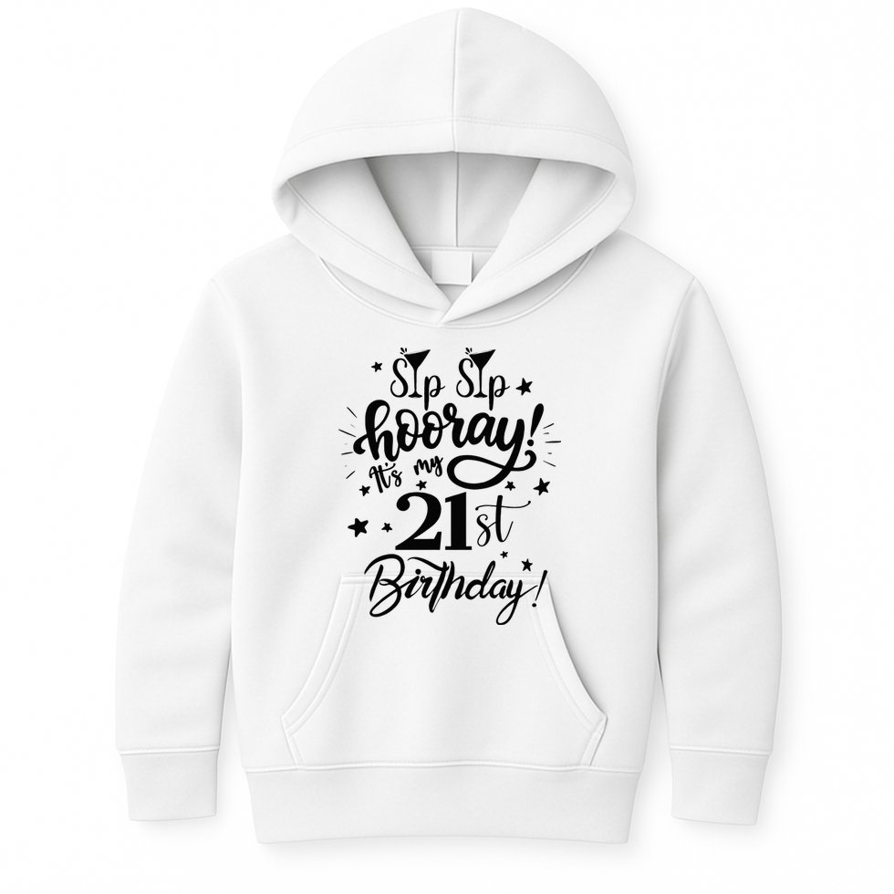 Sip Sip Hooray Its My 21st Birthday Women 21 Years Old Kids Hoodie