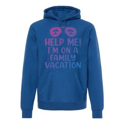 Summer Sunglasses Help Me Im On A Family Vacation Gift Premium Hoodie