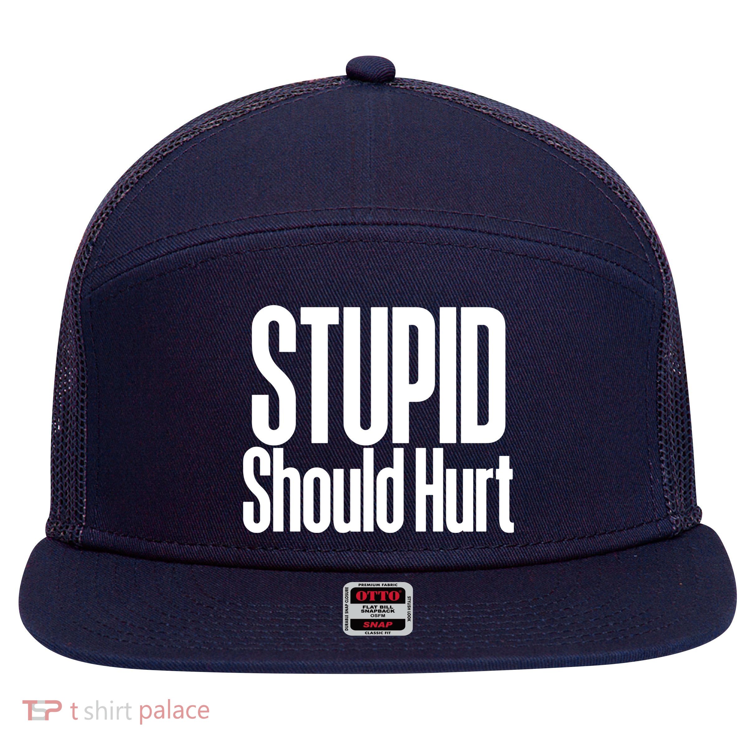Stupid Should Hurt 7 Panel Mesh Trucker Snapback Hat