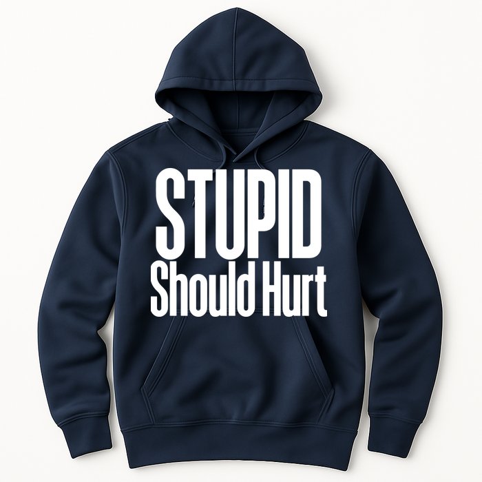 Stupid Should Hurt Hoodie
