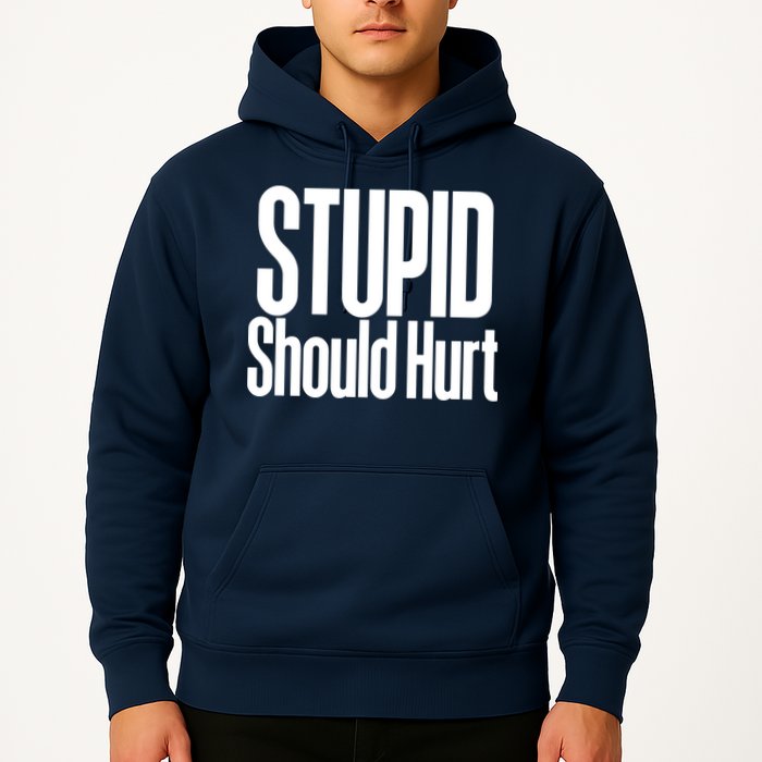 Stupid Should Hurt Hoodie