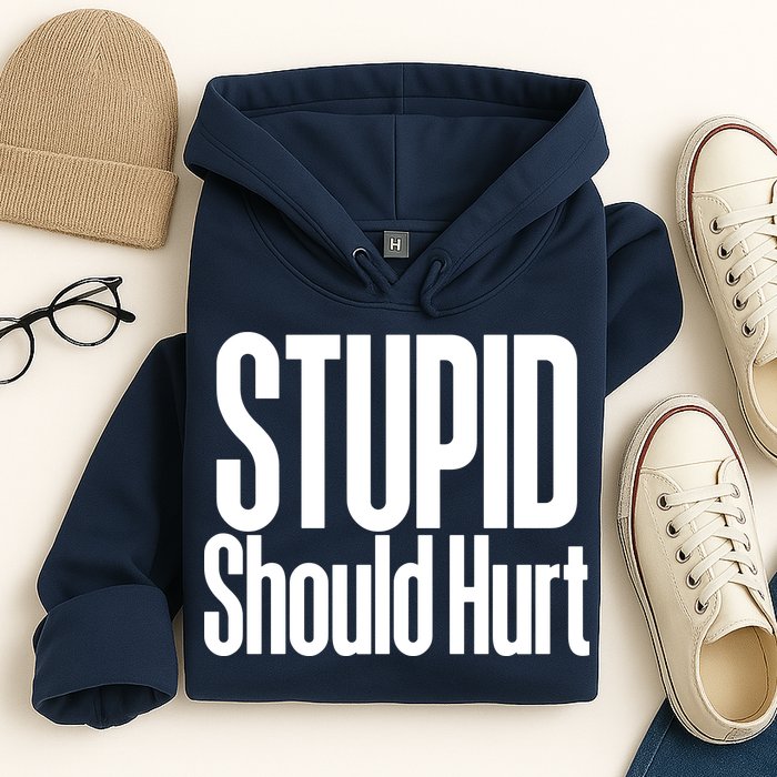 Stupid Should Hurt Hoodie