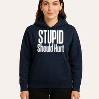 Stupid Should Hurt Hoodie