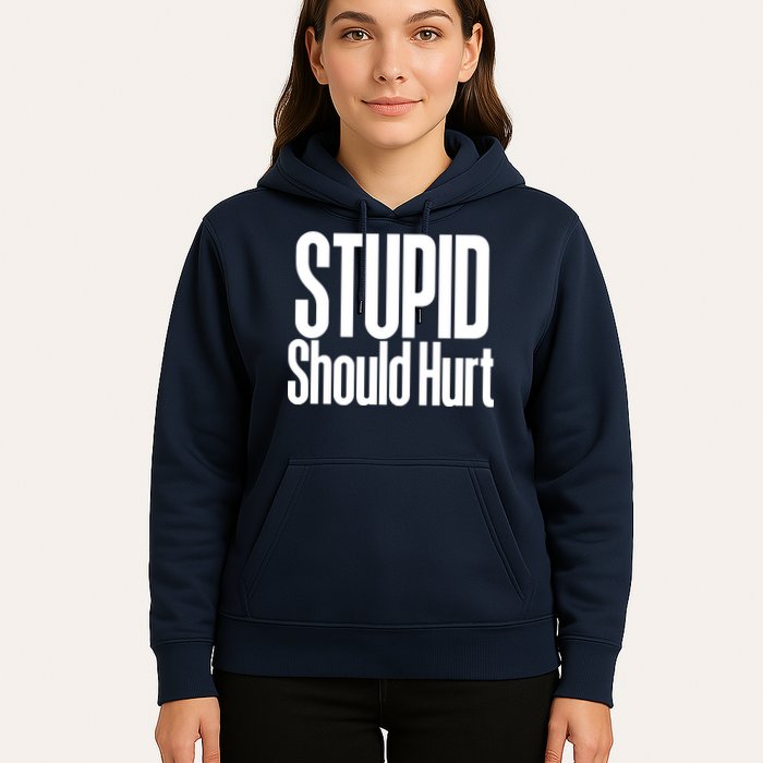 Stupid Should Hurt Hoodie