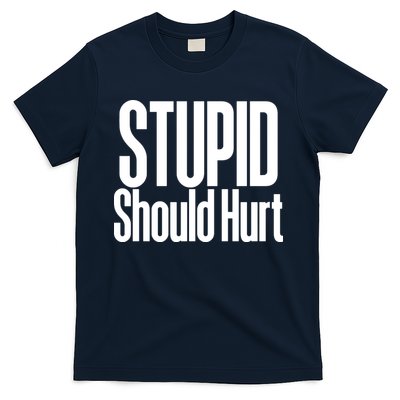Stupid Should Hurt T-Shirt