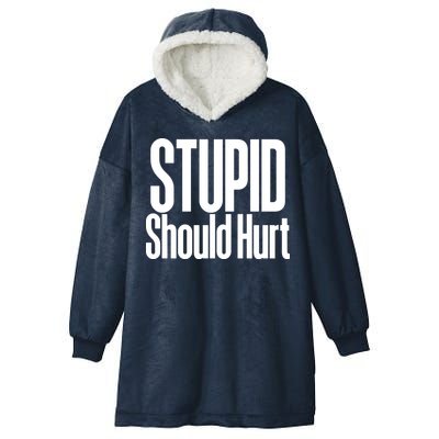 Stupid Should Hurt Hooded Wearable Blanket