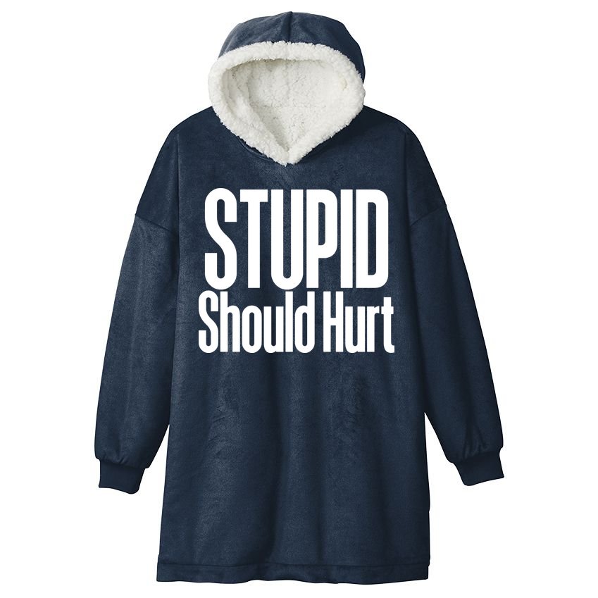 Stupid Should Hurt Hooded Wearable Blanket