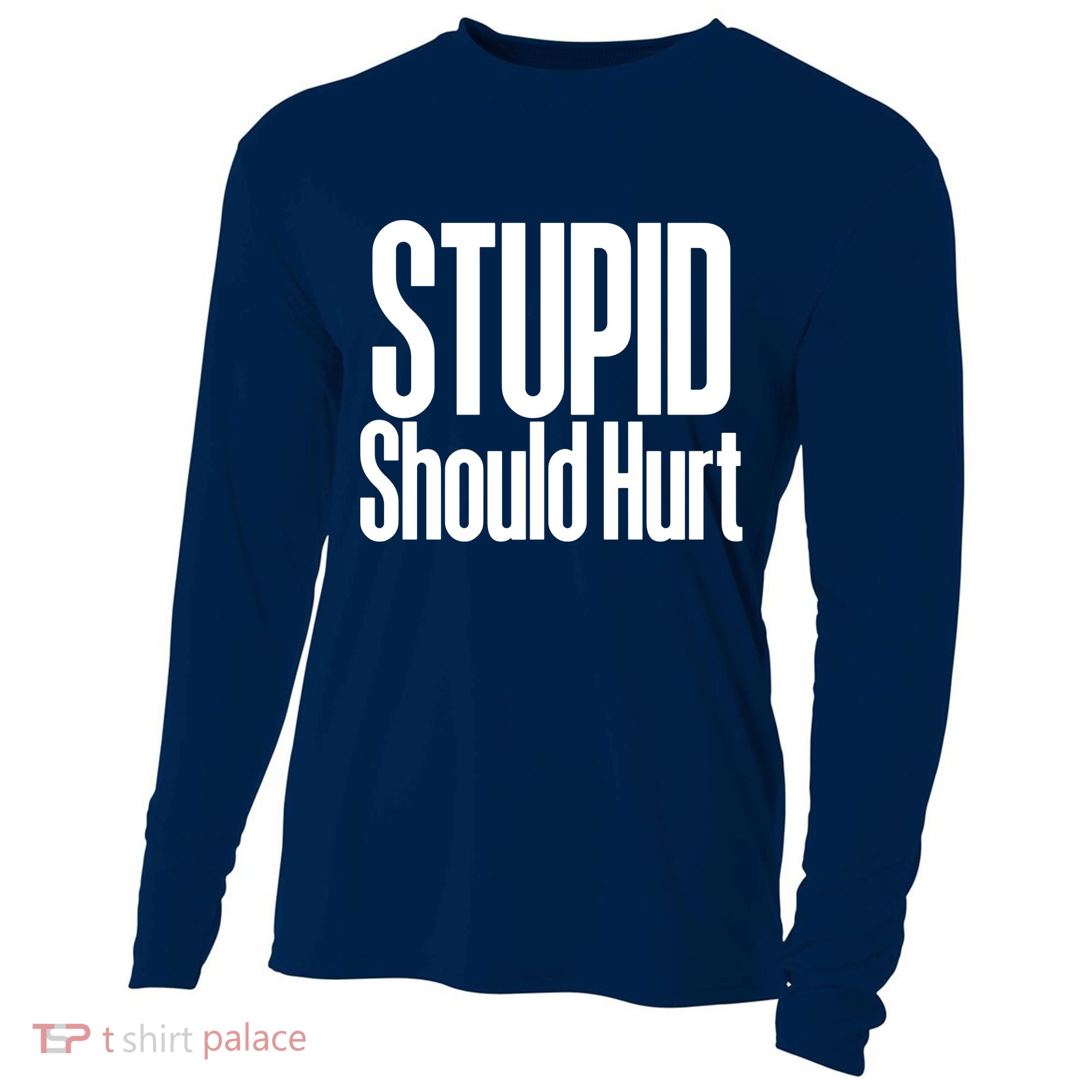 Stupid Should Hurt Cooling Performance Long Sleeve Crew