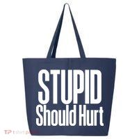 Stupid Should Hurt 25L Jumbo Tote