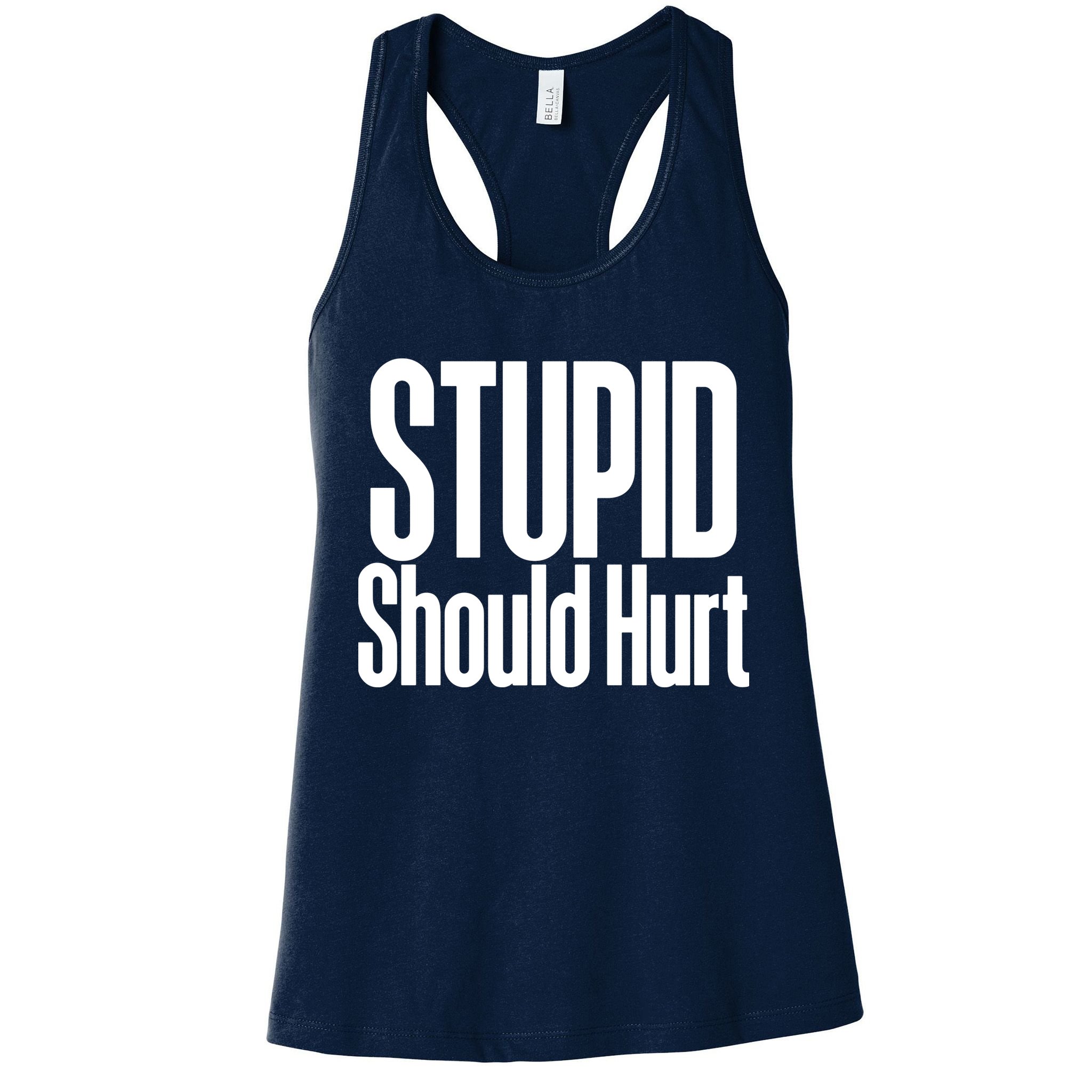 Stupid Should Hurt Womens Tank Top