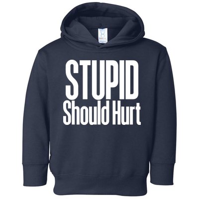 Stupid Should Hurt Toddler Hoodie