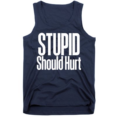 Stupid Should Hurt Tank Top