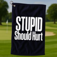 Stupid Should Hurt Golf Towel