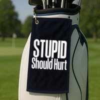 Stupid Should Hurt Golf Towel