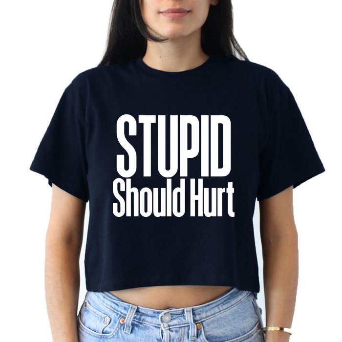Stupid Should Hurt Crop Top