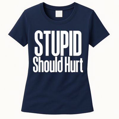 Stupid Should Hurt Womens T-Shirt