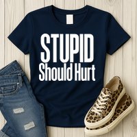 Stupid Should Hurt Womens T-Shirt
