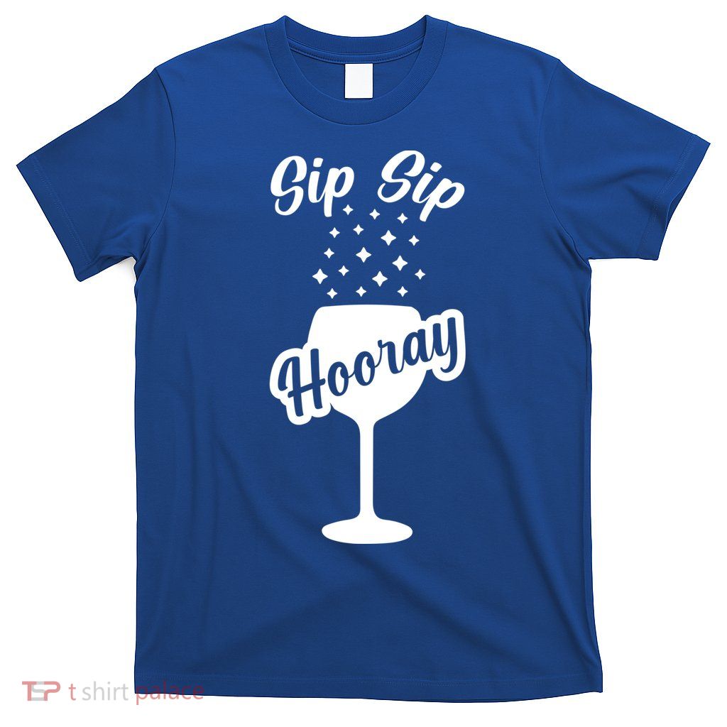 Sip Sip Hooray Bachelorette Gift T-Shirt
