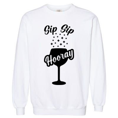 Sip Sip Hooray Bachelorette Gift Garment-Dyed Sweatshirt