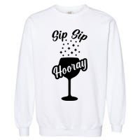 Sip Sip Hooray Bachelorette Gift Garment-Dyed Sweatshirt
