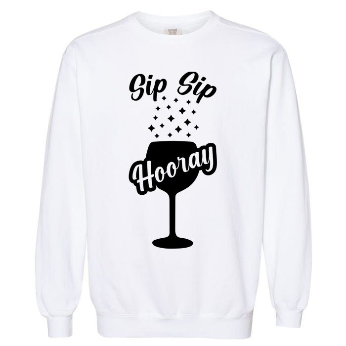 Sip Sip Hooray Bachelorette Gift Garment-Dyed Sweatshirt