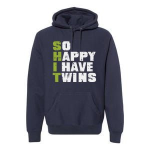 SHIT So Happy I Have Twins Funny Fathers Day Dad Daddy Papa Premium Hoodie