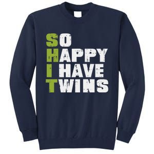 SHIT So Happy I Have Twins Funny Fathers Day Dad Daddy Papa Tall Sweatshirt