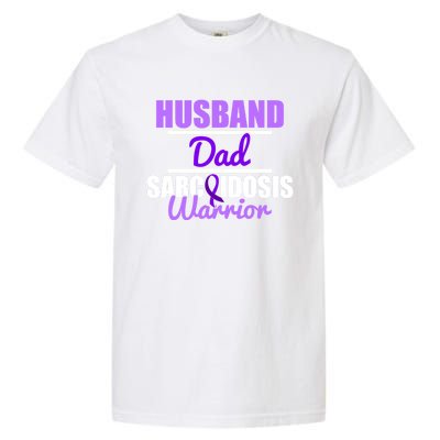 Sarcoidosis Survivor Husband Dad Awareness Warrior Gift Garment-Dyed Heavyweight T-Shirt